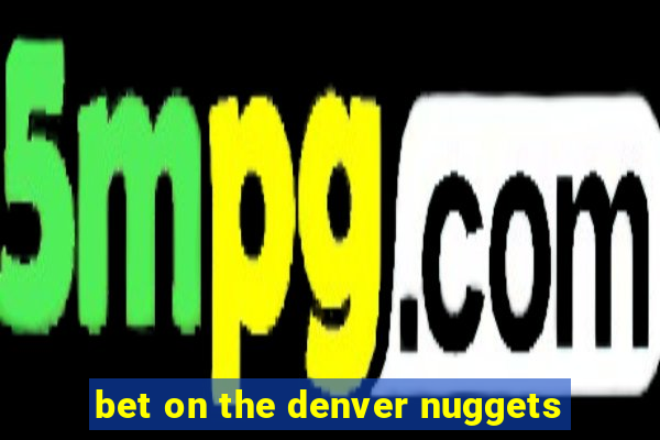 bet on the denver nuggets